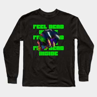 feel dead inside Long Sleeve T-Shirt